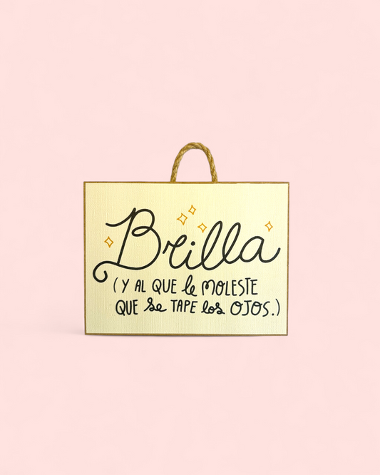 Brilla y al que le moleste...